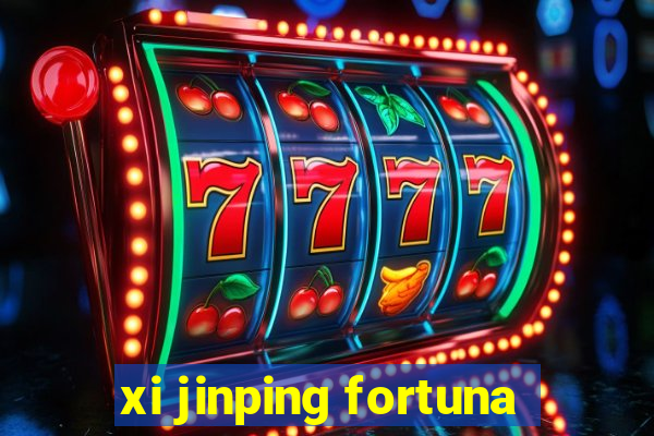 xi jinping fortuna